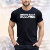 Bring back bullying Shirt