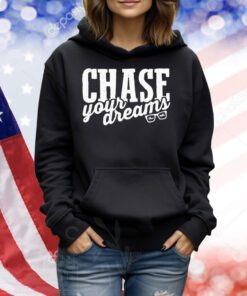 Chase Matthew Chase Your Dreams t-shirt