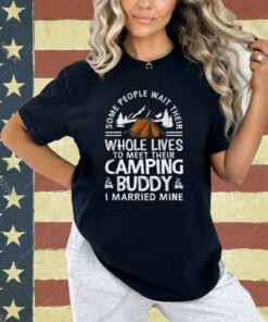 Cool Camping Buddies Gift For Men Women Funny Husband & Wife T-Shirt