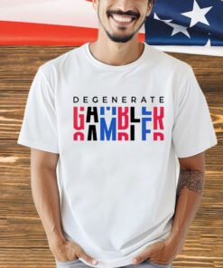 Degenerate Gambler T-Shirt