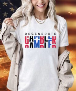 Degenerate Gambler T-Shirt