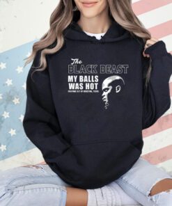 Derrick Lewis the black beast my balls was hot T-Shirt