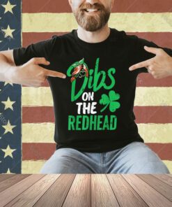 Dibs On The Redhead Men St Patricks Day T-Shirt