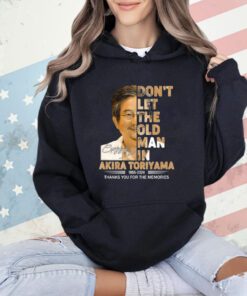 Don’t Let The Old Man In Akira Toriyama April 5, 1955 – March 1, 2024 Rest In Peace Manga Artist signature T-Shirt