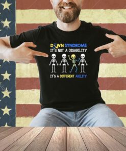Down Syndrome It's Not A Disability It's A Different Ability T-Shirt