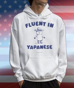 Fluent In Yapanese t-shirt