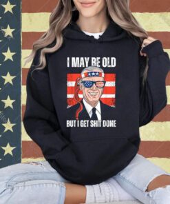 Funny Biden Sayings, I May Be Old But I Get It Things Done T-Shirt