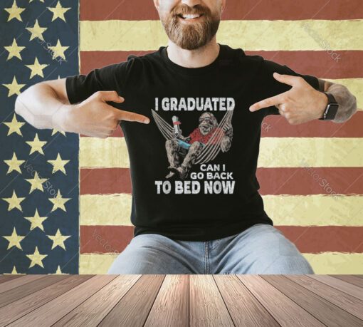 Funny Graduation | I Graduated Can I Go Back To Bed Now T-Shirt