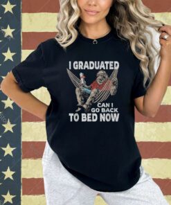 Funny Graduation | I Graduated Can I Go Back To Bed Now T-Shirt