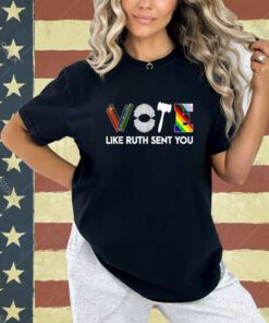 Funny Vote Like Ruth Sent You Gavel Feminists Lgbt Pride T-Shirt