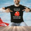 Good steaks are like good men the best ones have a little fat on them T-Shirt