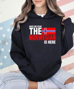 Have no fear the norwegian is here T-Shirt