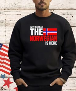 Have no fear the norwegian is here T-Shirt