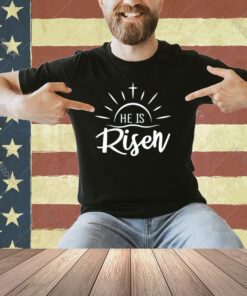 He Is Risen Funny Happy Easter Day Christ Cross T-Shirt