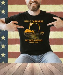 Hello Darkness My Old Friend Solar Eclipse April 08, 2024 T-Shirt