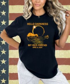 Hello Darkness My Old Friend Solar Eclipse April 08, 2024 T-Shirt