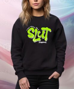 I Just Wanna Be A Slut Pollyanna t-shirt