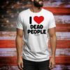 I Love Dead People Drinking Their Insides Satanic Tea Co t-shirt