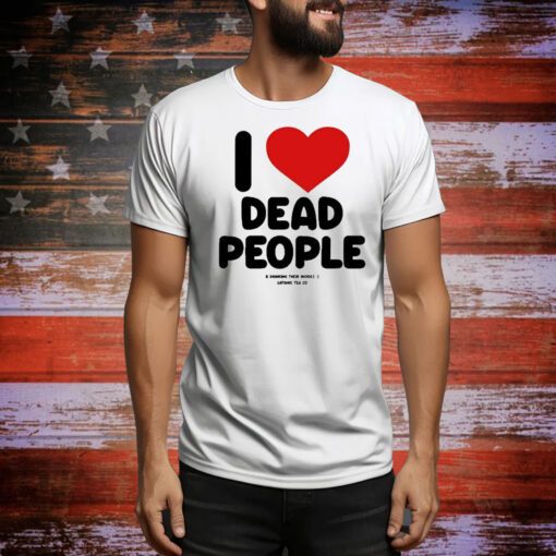I Love Dead People Drinking Their Insides Satanic Tea Co t-shirt
