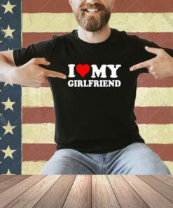 I Love My Girlfriend Gf I Heart My Girlfriend GF Funny T-Shirt