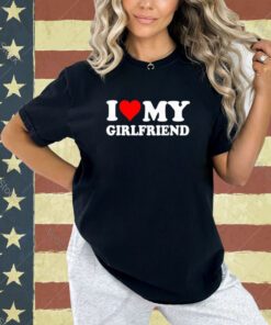 I Love My Girlfriend Gf I Heart My Girlfriend GF Funny T-Shirt