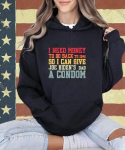 I Need Money to Go Back To 1941 Biden's Funny Sayings T-Shirt