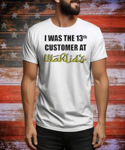 I Was The 13Th Customer At Wahlid’s t-shirt