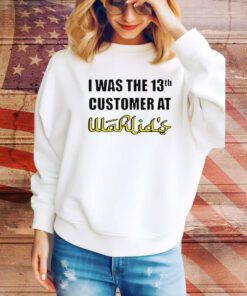 I Was The 13Th Customer At Wahlid’s t-shirt