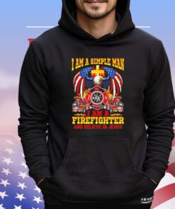 I am a simple man I am a firefighter and believe in Jesus Shirt