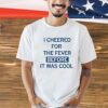 I cheered for the fever before it was cool T-shirt
