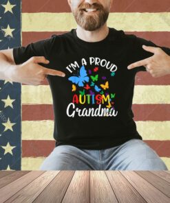 I m A Proud Autism Grandma Butterflies Autism Awareness T-Shirt