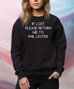 If Lost Please Return Me To Phil Lester t-shirt