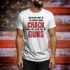 Im On My Way To Go Smoke Some Crack And I Got A Bag Full Of Guns t-shirt