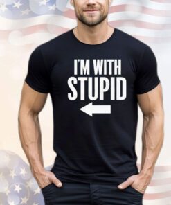 I’m with stupid right Shirt
