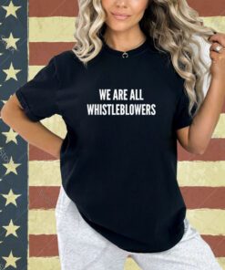 Impeach Trump We Are All Whistleblowers Whistleblower T-Shirt