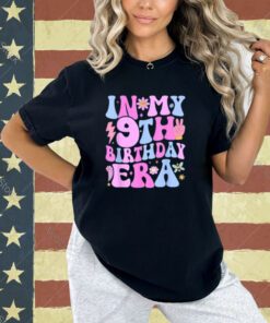 In My 9th Birthday Era Nine Bday 9 Year Old Birthday Girl T-Shirt
