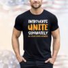 Introverts unite separately in your own homes Shirt