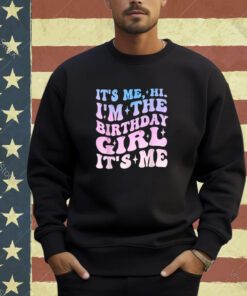 It's Me Hi I'm The Birthday Girl It's Me - Birthday Party T-Shirt