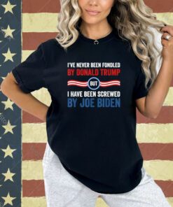 I've Never Been Fondled By Donald Trump But Joe Biden T-Shirt