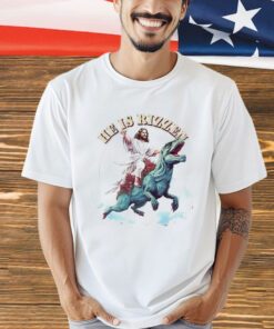 Jesus Riding a Dinosaur he is rizzen T-Shirt