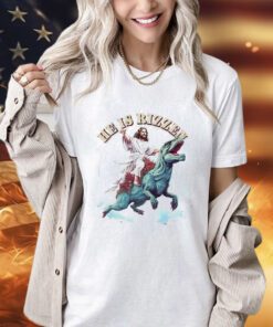 Jesus Riding a Dinosaur he is rizzen T-Shirt