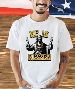 Jesus hi he is rizzen T-Shirt
