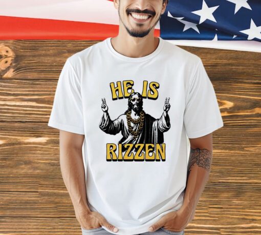 Jesus hi he is rizzen T-Shirt