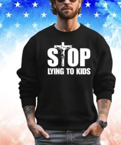 Jesus stop lying to kids Shirt