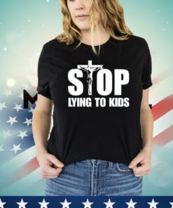 Jesus stop lying to kids Shirt