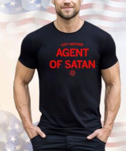 Just another agent of satan Shirt