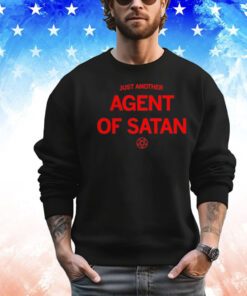 Just another agent of satan Shirt