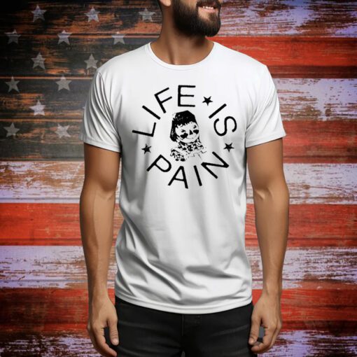 Life Is Pain Blush t-shirt