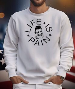 Life Is Pain Blush t-shirt