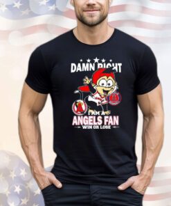 Los Angeles Angels mascot damn right I am a Yankees fan win or lose Shirt